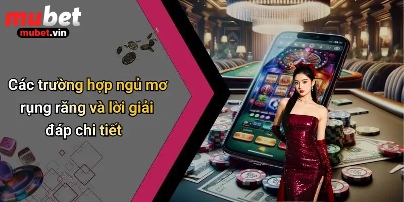 Các trường hợp ngủ mơ rụng răng và lời giải đáp chi tiết