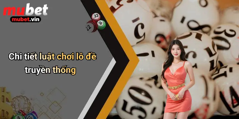 Chi tiết luật chơi lô đề truyền thống