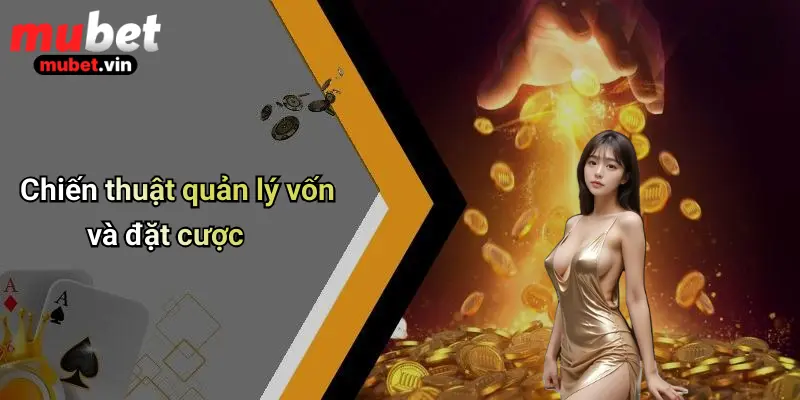 Chiến thuật quản lý vốn và đặt cược