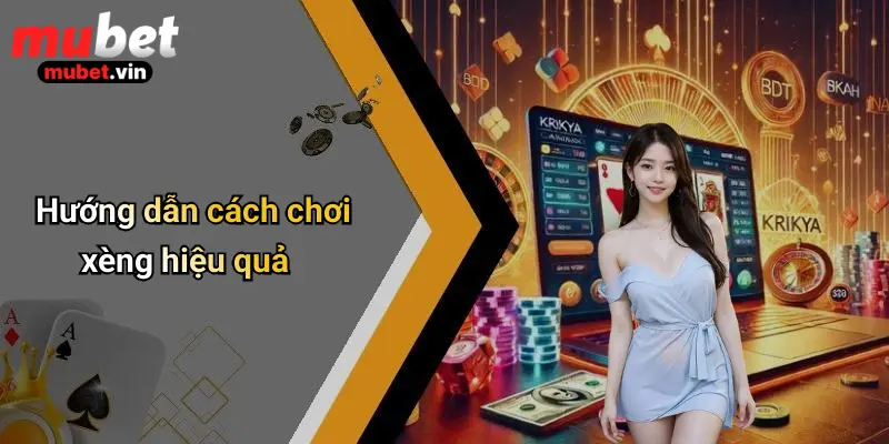 Hướng dẫn cách chơi xèng hiệu quả