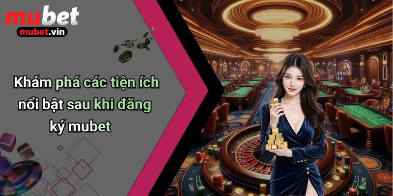 Hướng dẫn đăng ký mubet chi tiết cho người mới