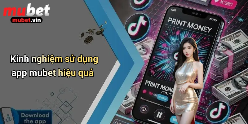 Kinh nghiệm sử dụng app mubet hiệu quả