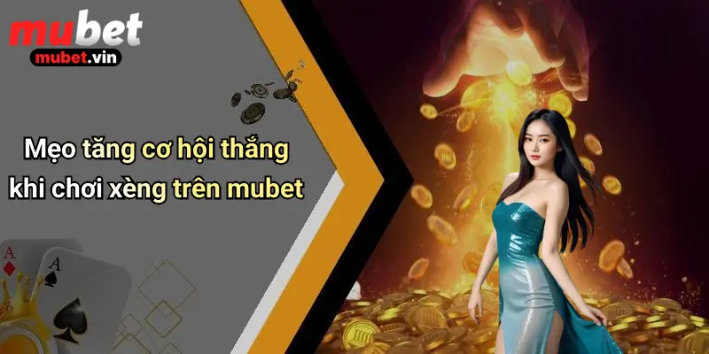 Mẹo tăng cơ hội thắng khi chơi xèng trên mubet