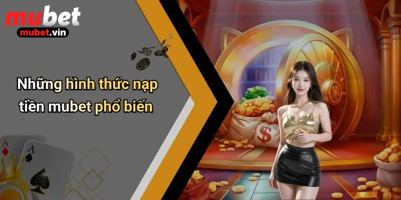 Những hình thức nạp tiền mubet phổ biến