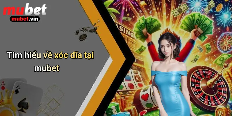 Tìm hiểu về xóc dĩa tại mubet